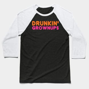 Drunkin' Grownups Baseball T-Shirt